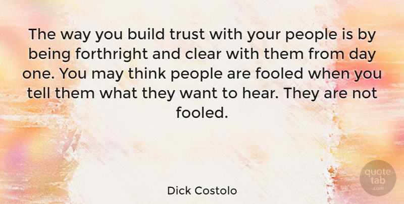 Dick Costolo Quote About Thinking, People, May: The Way You Build Trust...