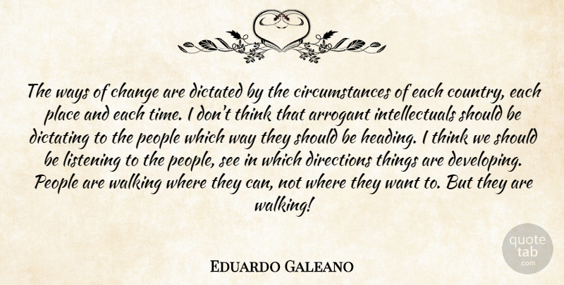 Eduardo Galeano Quote About Country, Thinking, People: The Ways Of Change Are...