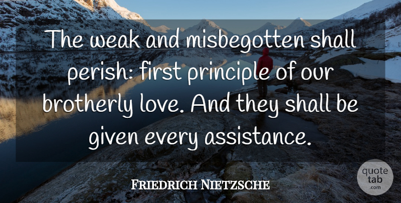 Friedrich Nietzsche Quote About Fellowship, Firsts, Weakness: The Weak And Misbegotten Shall...