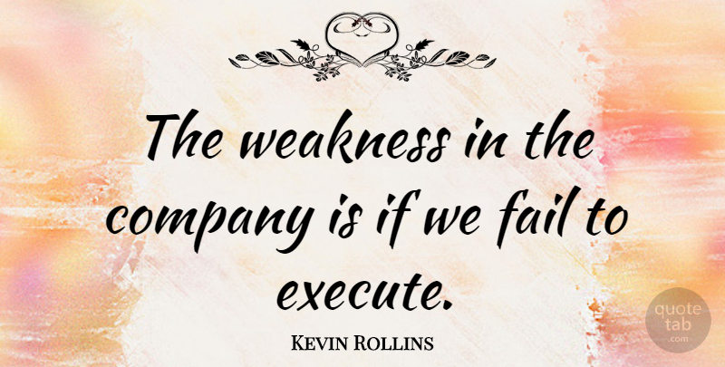 Kevin Rollins Quote About American Businessman: The Weakness In The Company...