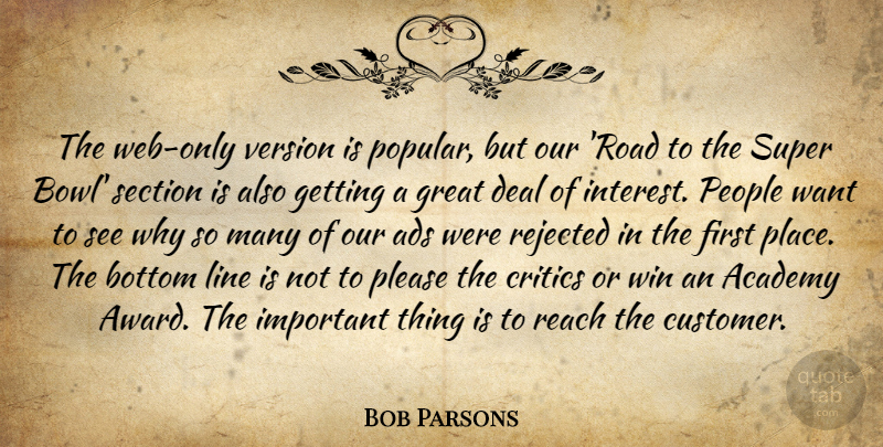 Bob Parsons Quote About Academy, Ads, Bottom, Critics, Deal: The Web Only Version Is...