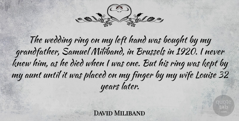 David Miliband Quote About Wedding, Aunt, Hands: The Wedding Ring On My...