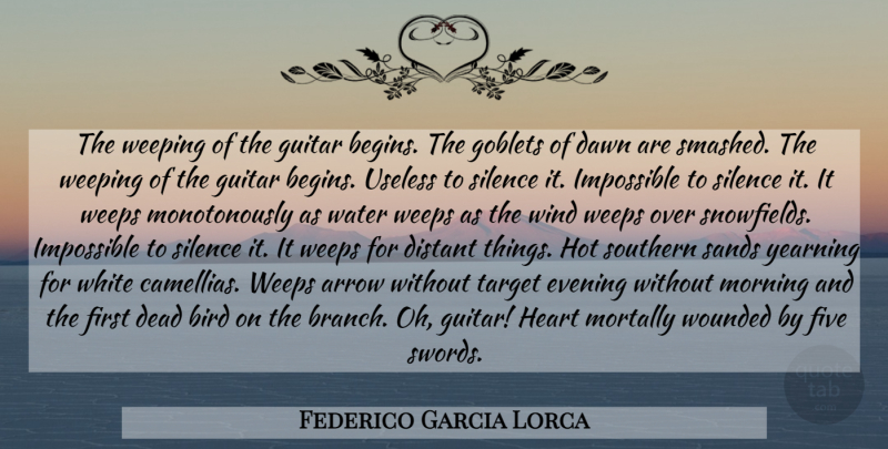 Federico Garcia Lorca Quote About Morning, Heart, Guitar: The Weeping Of The Guitar...