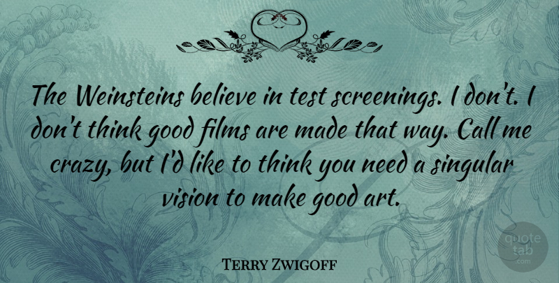 Terry Zwigoff Quote About Art, Believe, Call, Films, Good: The Weinsteins Believe In Test...
