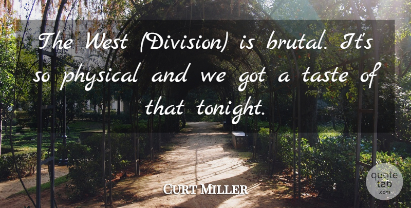 Curt Miller Quote About Physical, Taste, West: The West Division Is Brutal...