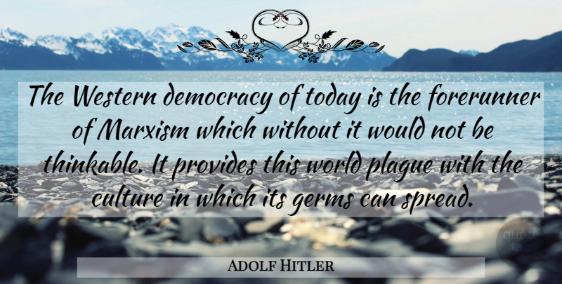 Adolf Hitler Quote About Democracy, Culture, World: The Western Democracy Of Today...