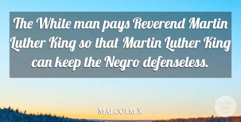 Malcolm X Quote About Kings, Men, White: The White Man Pays Reverend...