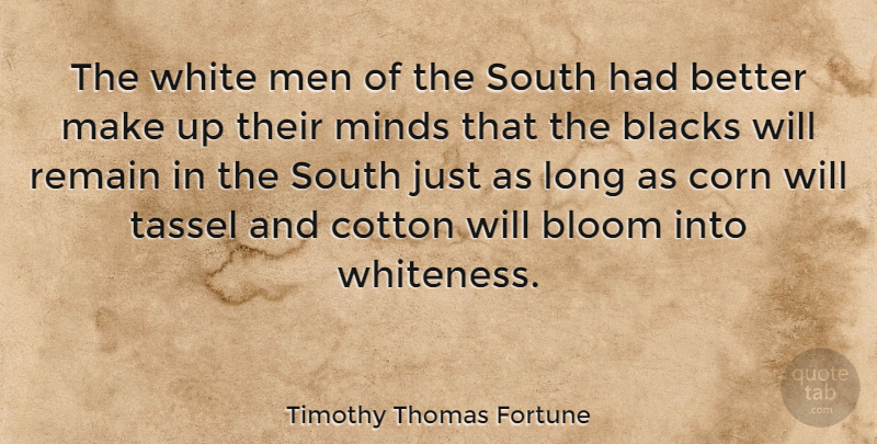 Timothy Thomas Fortune Quote About Men, White Man, Long: The White Men Of The...