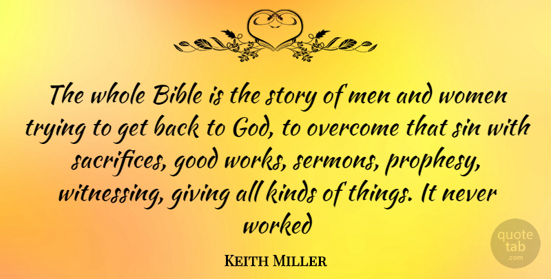 Keith Miller Quote About Sacrifice, Men, Giving: The Whole Bible Is The...