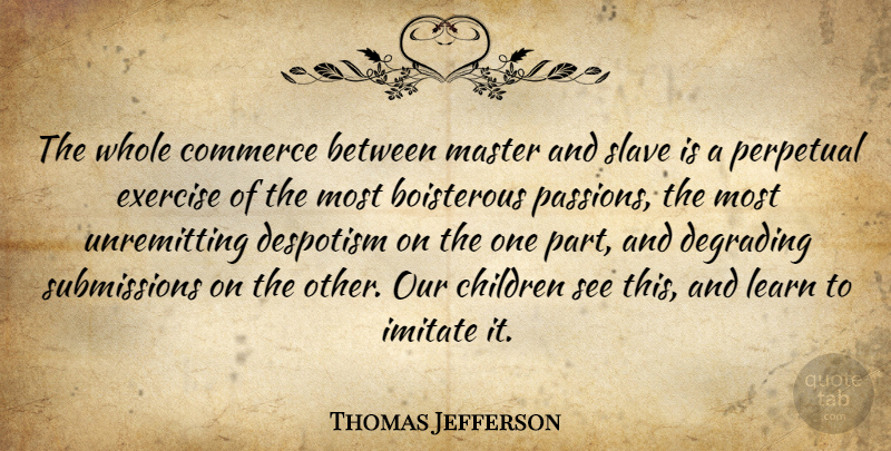 Thomas Jefferson Quote About Wisdom, Workout, Children: The Whole Commerce Between Master...