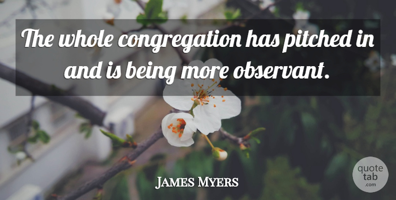 James Myers Quote About undefined: The Whole Congregation Has Pitched...