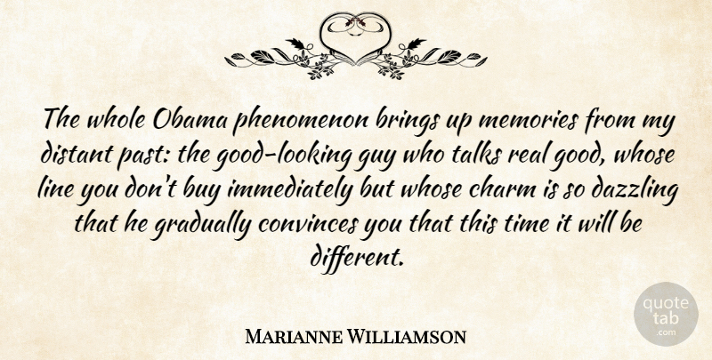Marianne Williamson Quote About Brings, Buy, Charm, Convinces, Dazzling: The Whole Obama Phenomenon Brings...