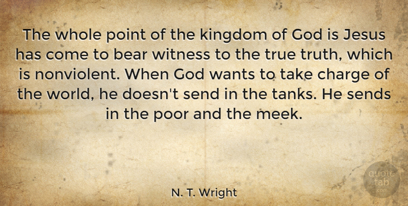 N. T. Wright Quote About Jesus, World, Want: The Whole Point Of The...