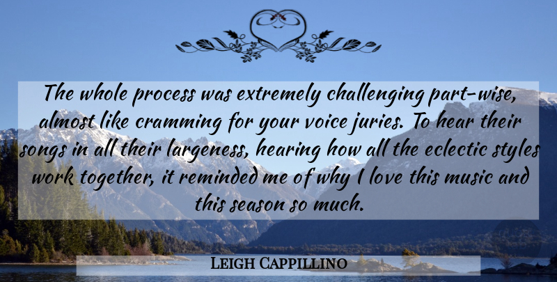 Leigh Cappillino Quote About Almost, Eclectic, Extremely, Hear, Hearing: The Whole Process Was Extremely...