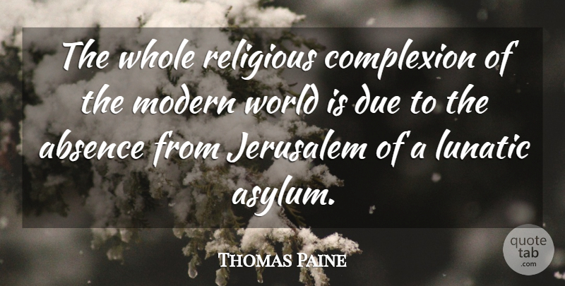 Thomas Paine Quote About Religious, Bipolar, Religion: The Whole Religious Complexion Of...