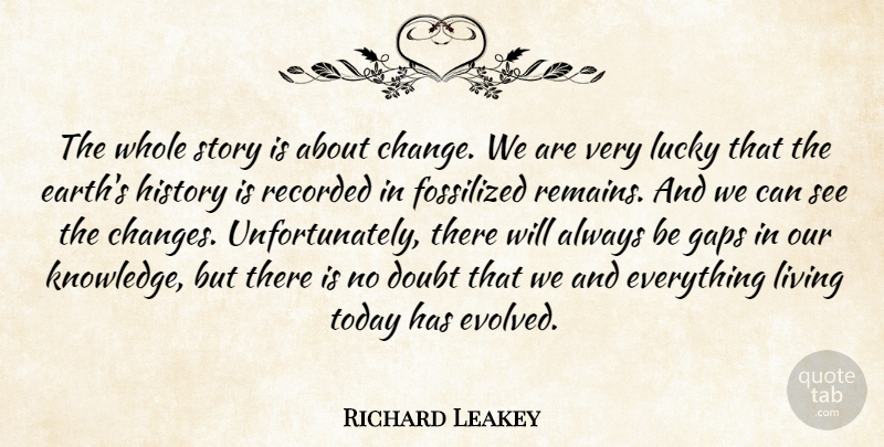 Richard Leakey Quote About Doubt, Atheism, Stories: The Whole Story Is About...