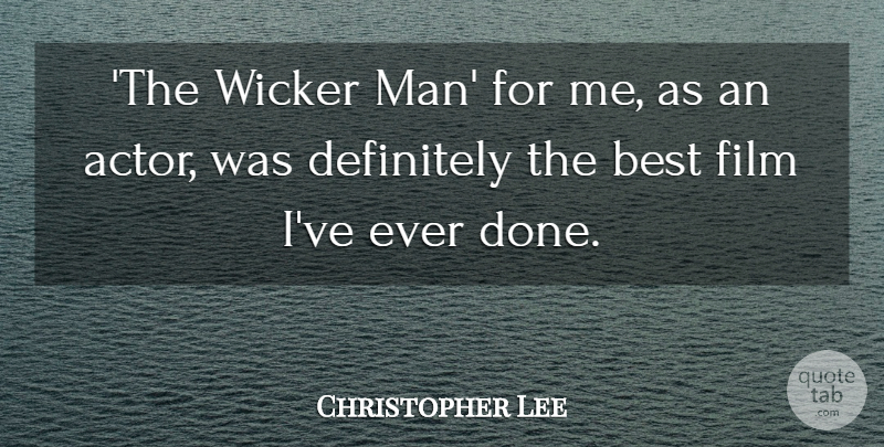 Christopher Lee Quote About Best: The Wicker Man For Me...
