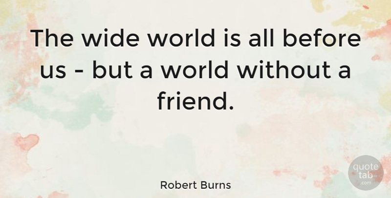 Robert Burns Quote About World, Wide: The Wide World Is All...