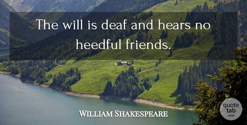 William Shakespeare Quote About Deaf: The Will Is Deaf And...