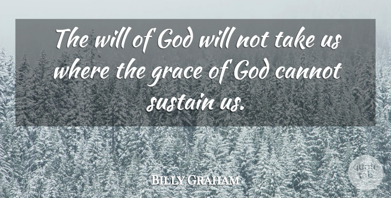 Billy Graham Quote About Godly, Christian Inspirational, Grace: The Will Of God Will...