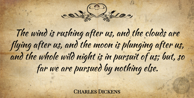 Charles Dickens Quote About Moon, Night, Wind: The Wind Is Rushing After...