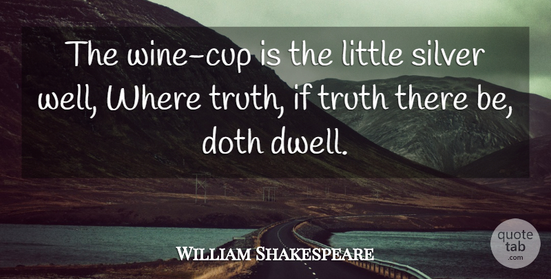 William Shakespeare Quote About Wine, Vineyards, Littles: The Wine Cup Is The...
