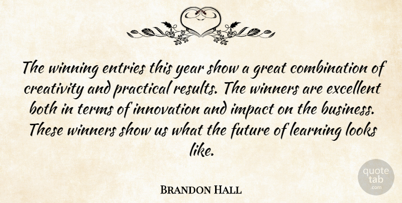 Brandon Hall Quote About Both, Creativity, Excellent, Future, Great: The Winning Entries This Year...