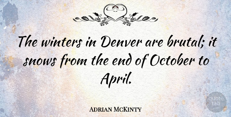 Adrian McKinty Quote About October: The Winters In Denver Are...