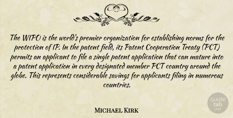 Michael Kirk Quote About Cooperation, Country, File, Filing, Mature: The Wipo Is The Worlds...