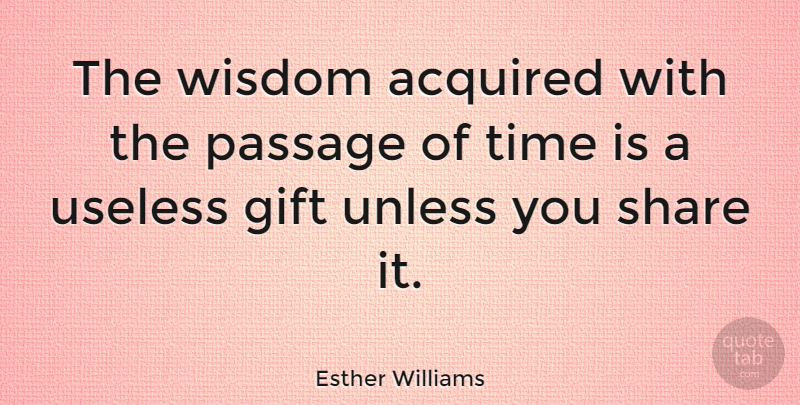 Esther Williams Quote About Athlete, Useless, Share: The Wisdom Acquired With The...
