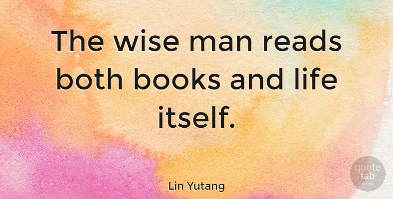 Lin Yutang Quote About Wise, Reading, Book: The Wise Man Reads Both...