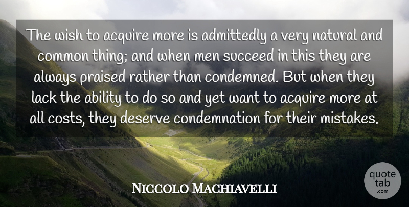 Niccolo Machiavelli Quote About Mistake, Men, Wish: The Wish To Acquire More...