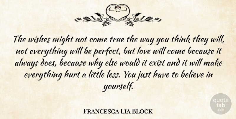 Francesca Lia Block Quote About Hurt, Believe, Thinking: The Wishes Might Not Come...