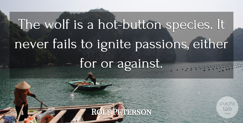 Rolf Peterson Quote About Either, Fails, Wolf: The Wolf Is A Hot...