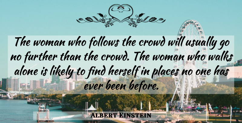 Albert Einstein Quote About Inspirational, Life, Motivational: The Woman Who Follows The...
