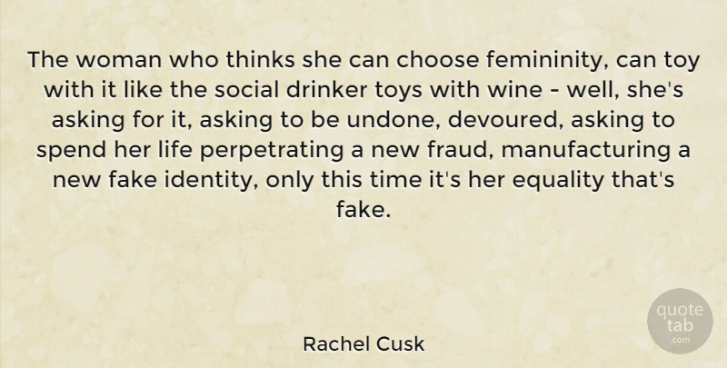 Rachel Cusk Quote About Wine, Thinking, Fake: The Woman Who Thinks She...