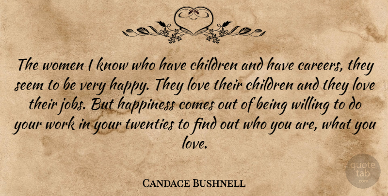 Candace Bushnell Quote About Children, Happiness, Love, Seem, Twenties: The Women I Know Who...