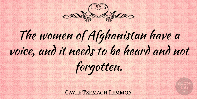 Gayle Tzemach Lemmon Quote About Heard, Needs, Women: The Women Of Afghanistan Have...