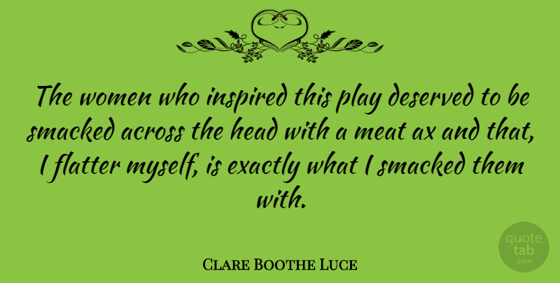 Clare Boothe Luce Quote About Play, Meat, Inspired: The Women Who Inspired This...