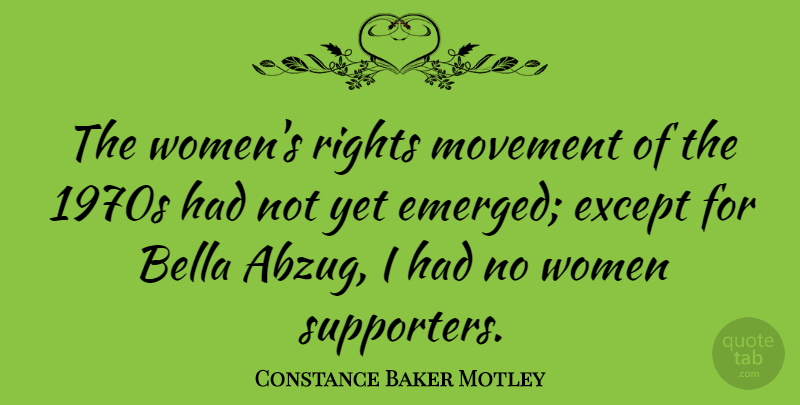 Constance Baker Motley Quote About Rights, Movement, Womens Rights: The Womens Rights Movement Of...