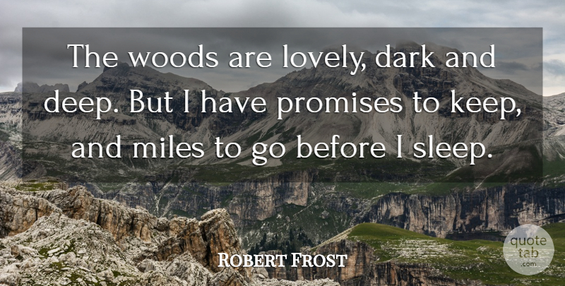Robert Frost Quote About Dark, Miles, Promises, Woods: The Woods Are Lovely Dark...