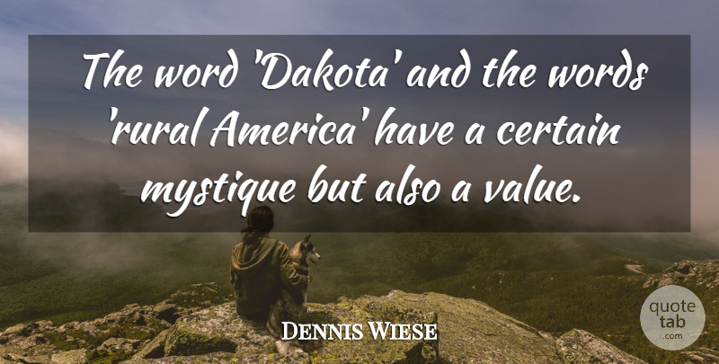 Dennis Wiese Quote About Certain, Mystique, Word, Words: The Word Dakota And The...