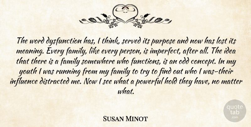 Susan Minot Quote About Running, Powerful, Thinking: The Word Dysfunction Has I...