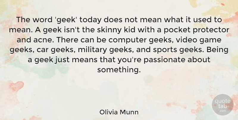 Olivia Munn Quote About Sports, Military, Mean: The Word Geek Today Does...