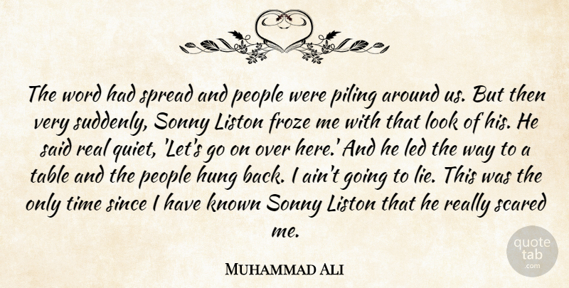Muhammad Ali Quote About Real, Lying, People: The Word Had Spread And...