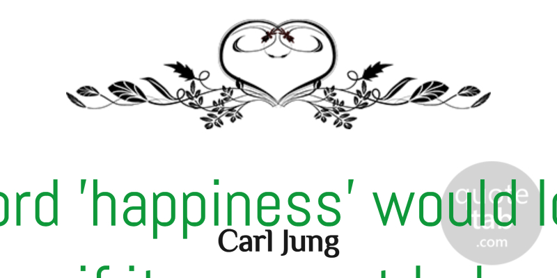 Carl Jung Quote About Balanced, Lose, Meaning, Word: The Word Happiness Would Lose...