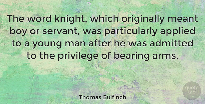 Thomas Bulfinch Quote About Boys, Men, Knights: The Word Knight Which Originally...