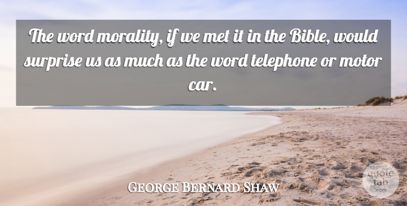 George Bernard Shaw Quote About Car, Telephones, Morality: The Word Morality If We...