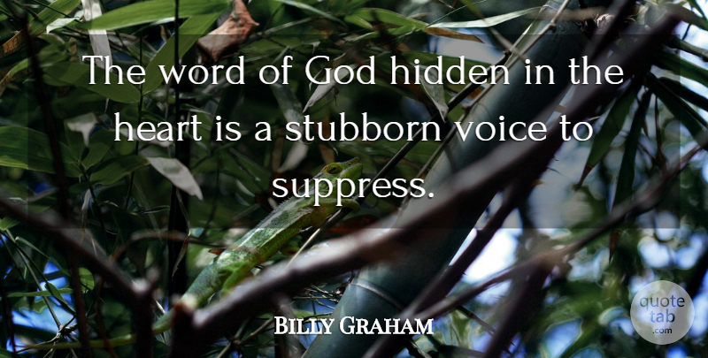 Billy Graham Quote About Heart, Biblical, Voice: The Word Of God Hidden...