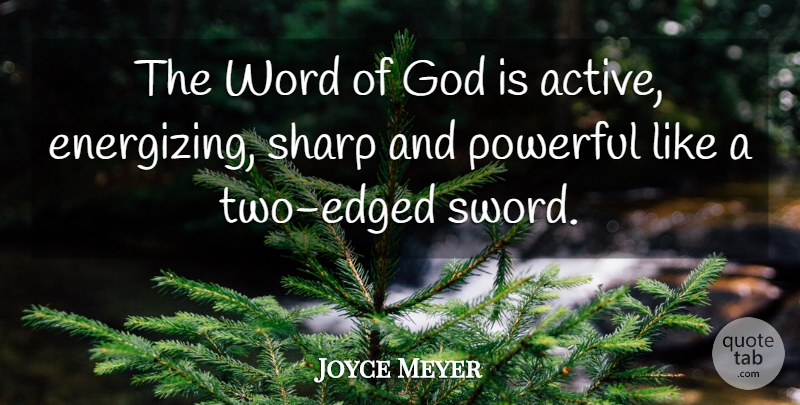 Joyce Meyer Quote About Powerful, Two, Energizing: The Word Of God Is...